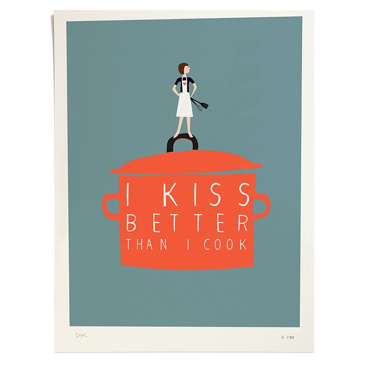 Pleased To Meet I Kiss Better than I Cook, Druck, ltd. 250 Fabrikpreis